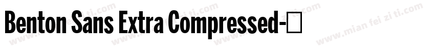 Benton Sans Extra Compressed字体转换